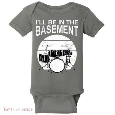 I'll Be In The Basement Drum Set Drumming Drummer Baby Bodysuit