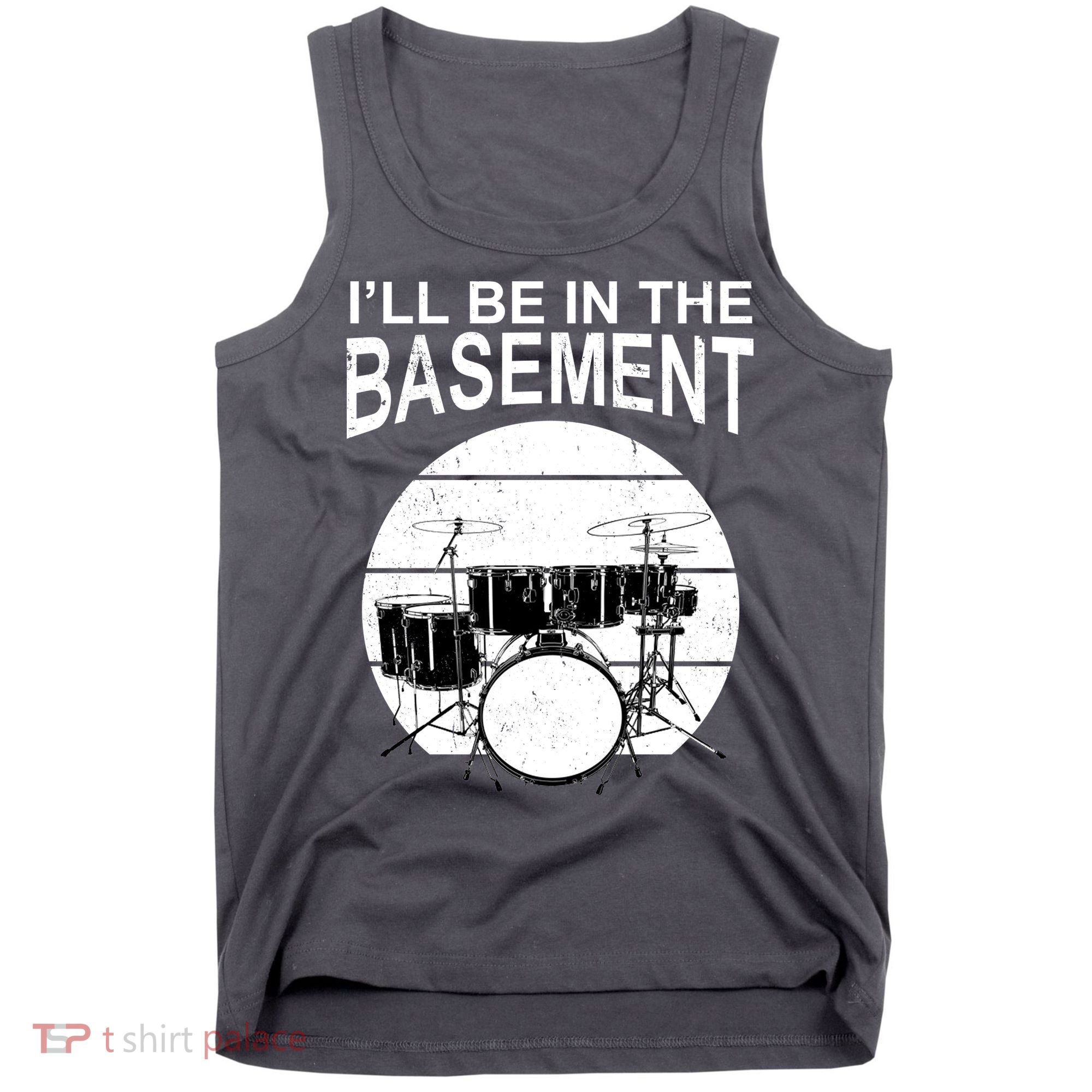 I'll Be In The Basement Drum Set Drumming Drummer Tank Top