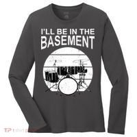 I'll Be In The Basement Drum Set Drumming Drummer Women's Long Sleeve Shirt thumb 0