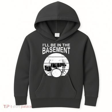 I'll Be In The Basement Drum Set Drumming Drummer Kids Hoodie