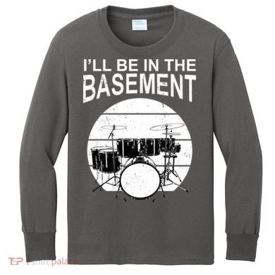 I'll Be In The Basement Drum Set Drumming Drummer Kids Long Sleeve Shirt