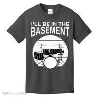 I'll Be In The Basement Drum Set Drumming Drummer Kids T-Shirt thumb 0