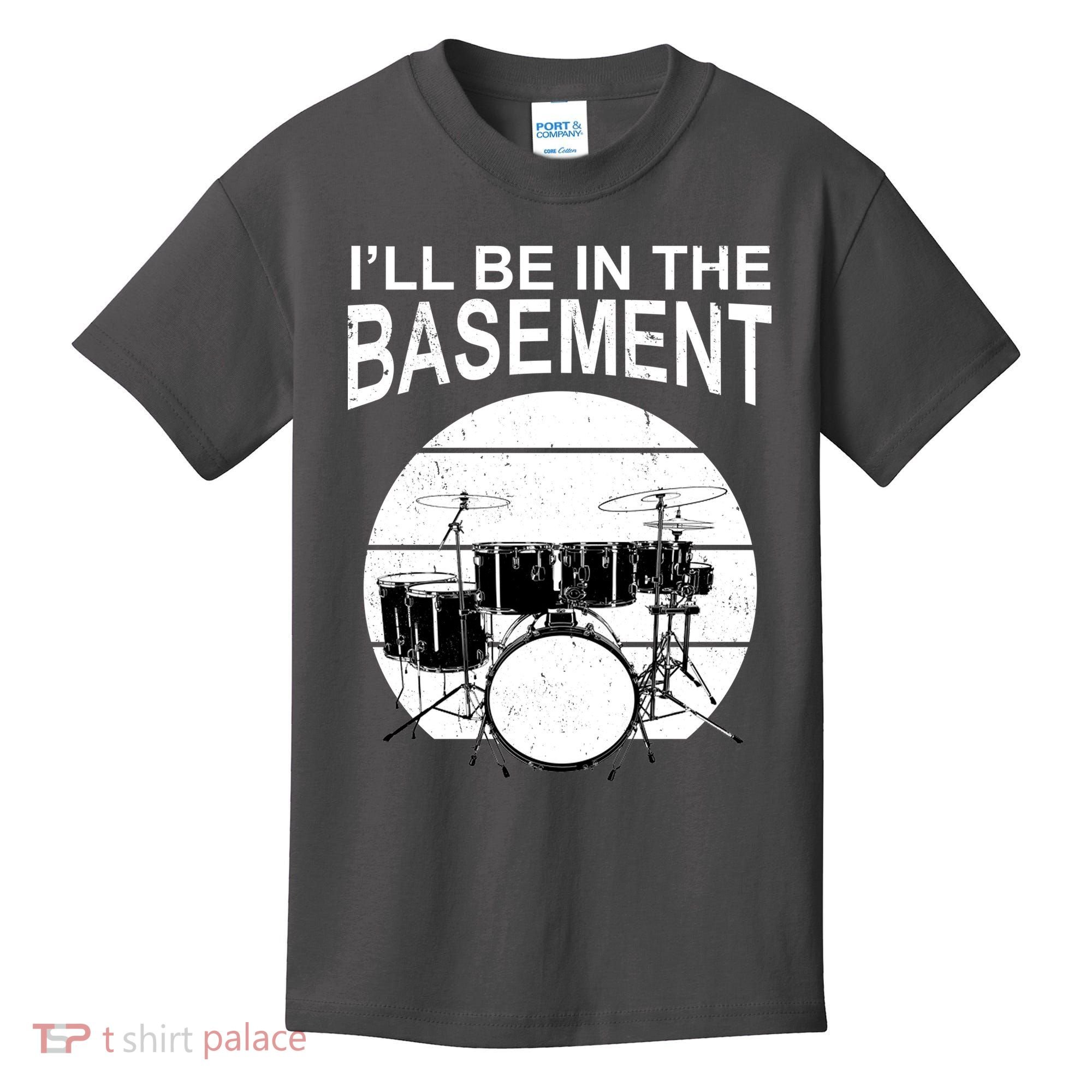 I'll Be In The Basement Drum Set Drumming Drummer Kids T-Shirt