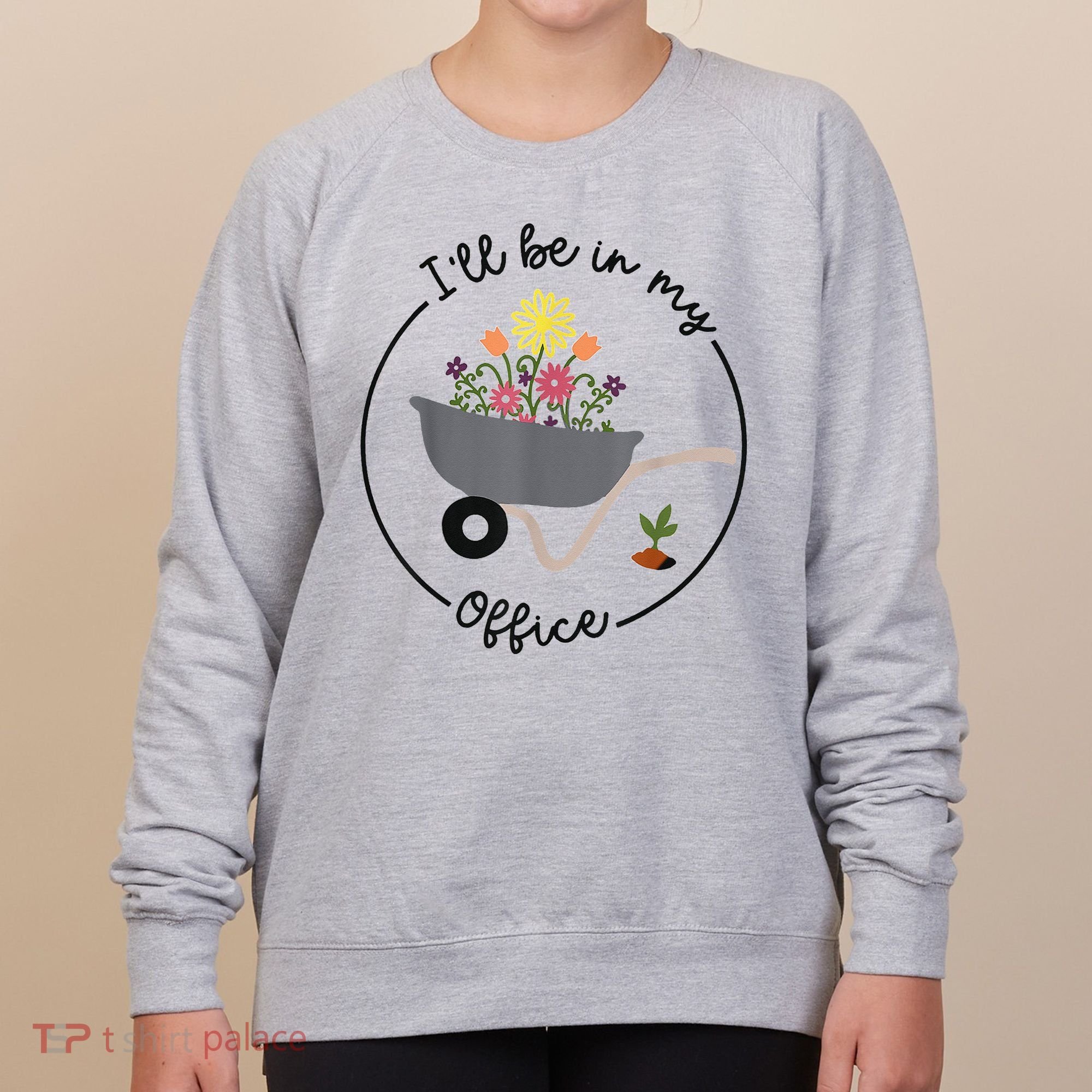 I'll Be In My Office Garden Funny Distressed Gardening Women's Sweatshirt