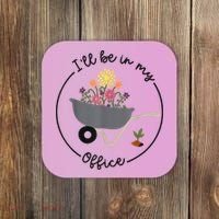 I'll Be In My Office Garden Funny Distressed Gardening Coaster thumb 0