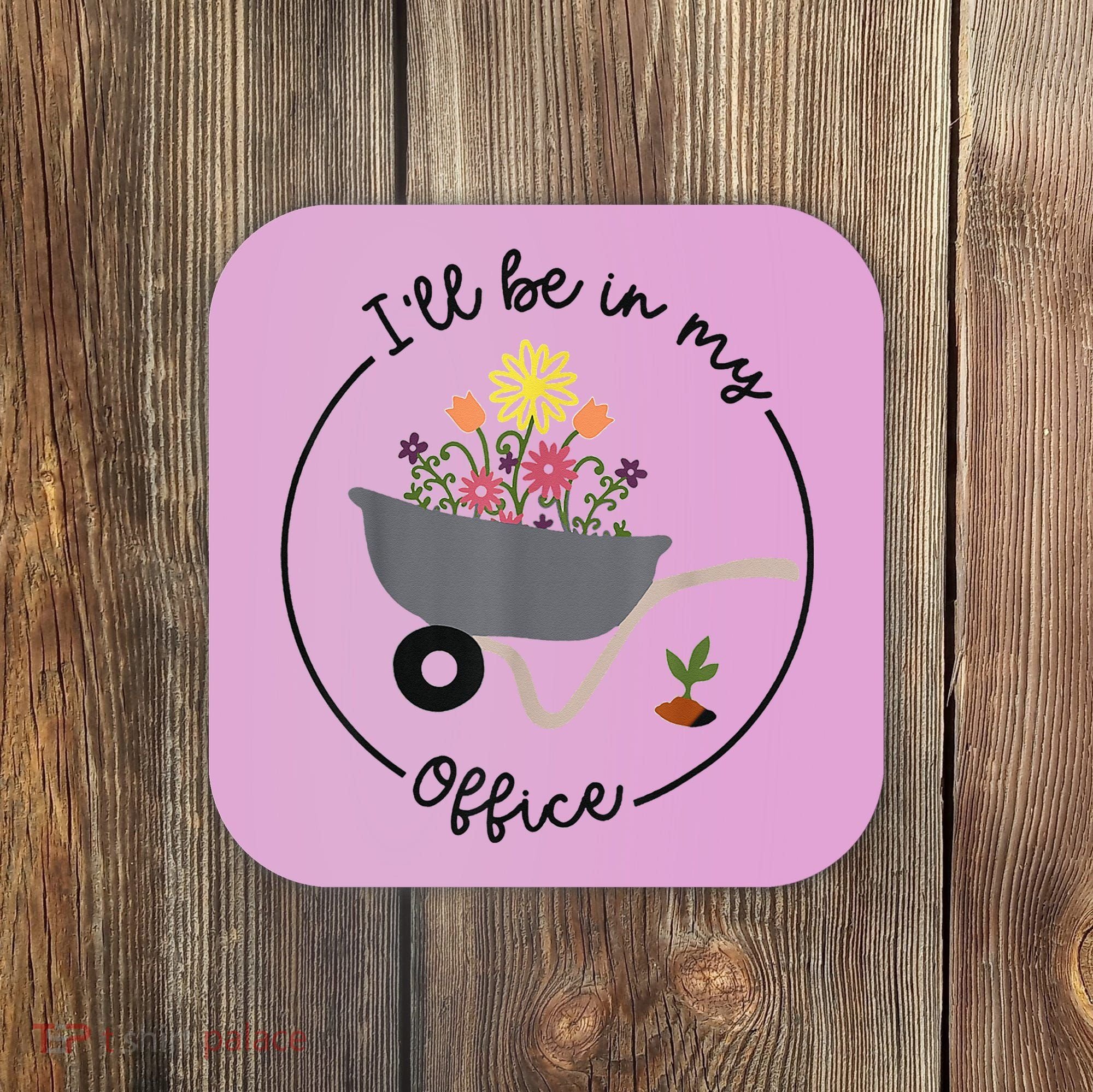 I'll Be In My Office Garden Funny Distressed Gardening Coaster