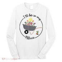 I'll Be In My Office Garden Funny Distressed Gardening Long Sleeve Shirt thumb 0
