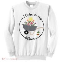 I'll Be In My Office Garden Funny Distressed Gardening Sweatshirt thumb 0