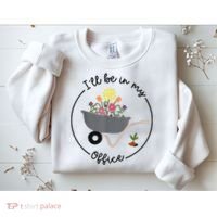 I'll Be In My Office Garden Funny Distressed Gardening Sweatshirt thumb 2