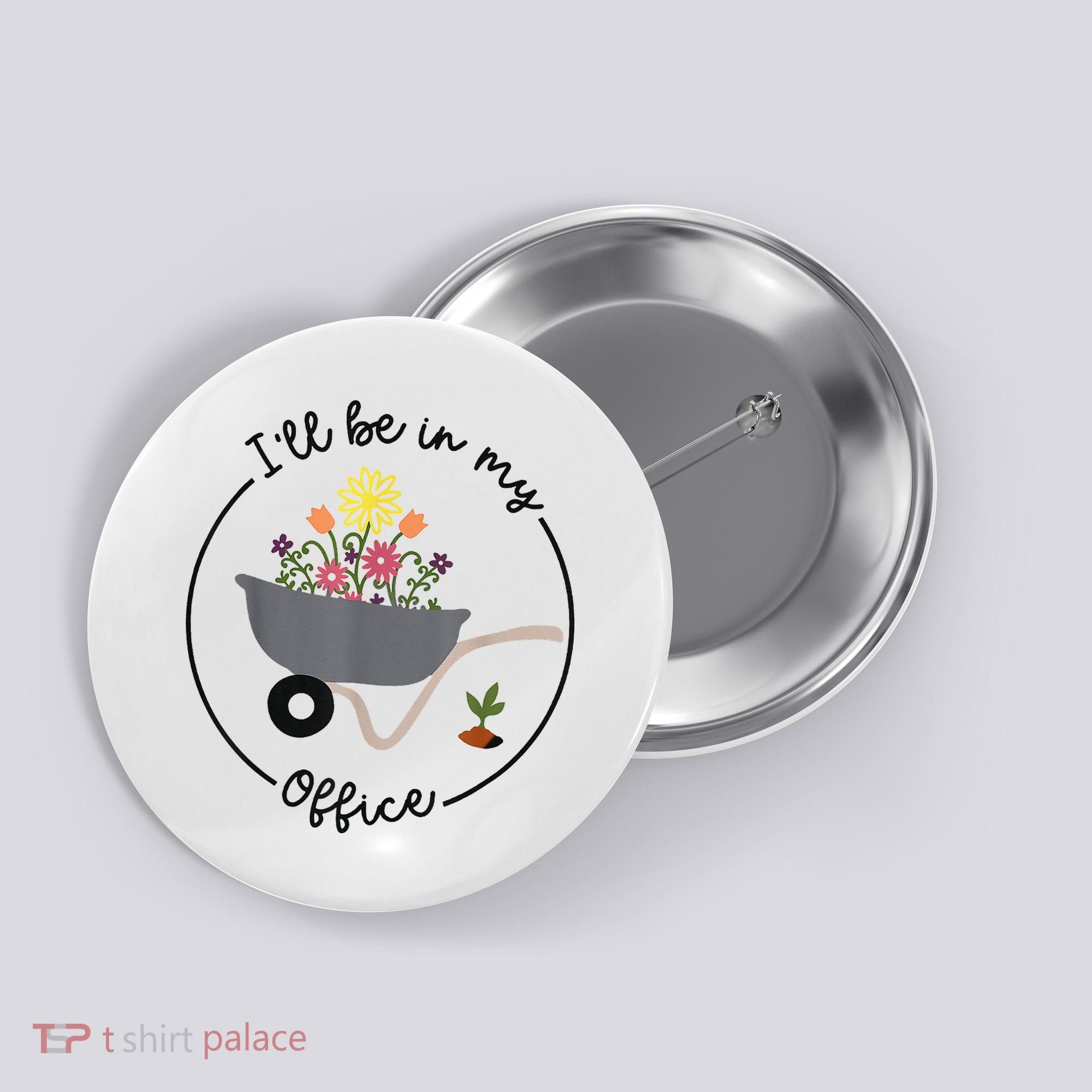 I'll Be In My Office Garden Funny Distressed Gardening Button