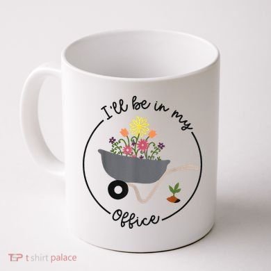 I'll Be In My Office Garden Funny Distressed Gardening Coffee Mug