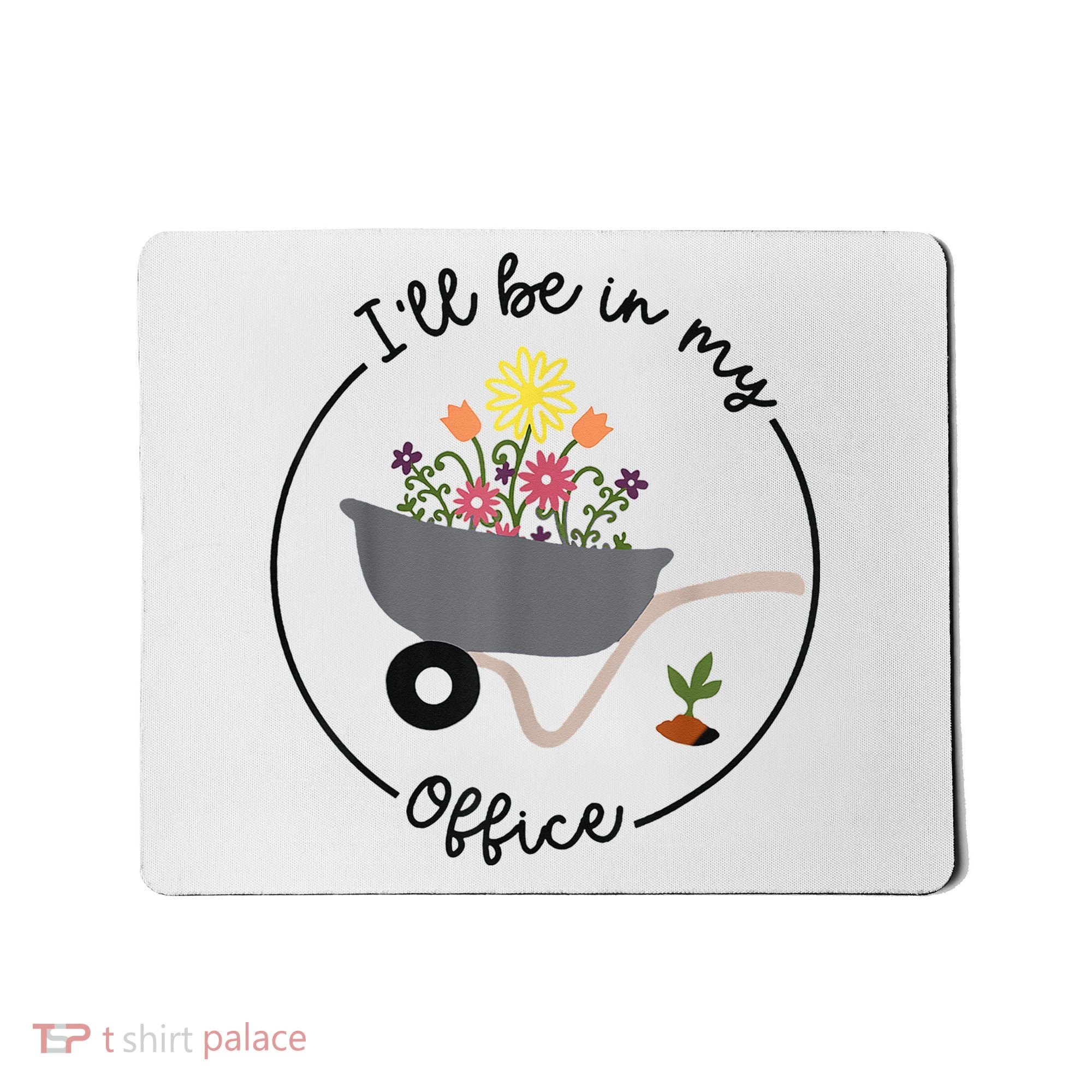 I'll Be In My Office Garden Funny Distressed Gardening Mousepad