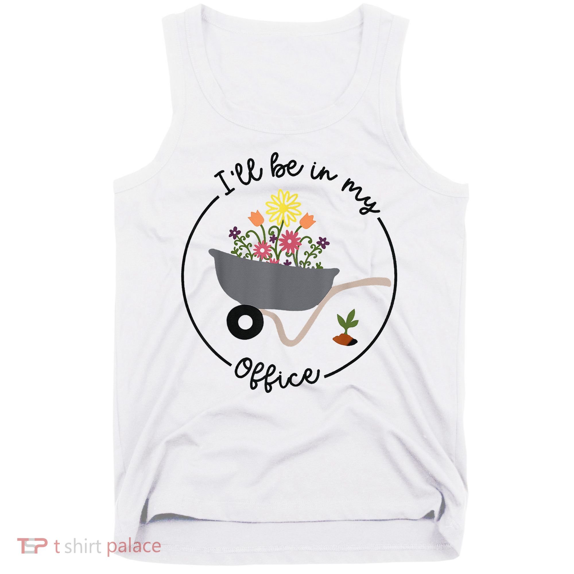 I'll Be In My Office Garden Funny Distressed Gardening Tank Top
