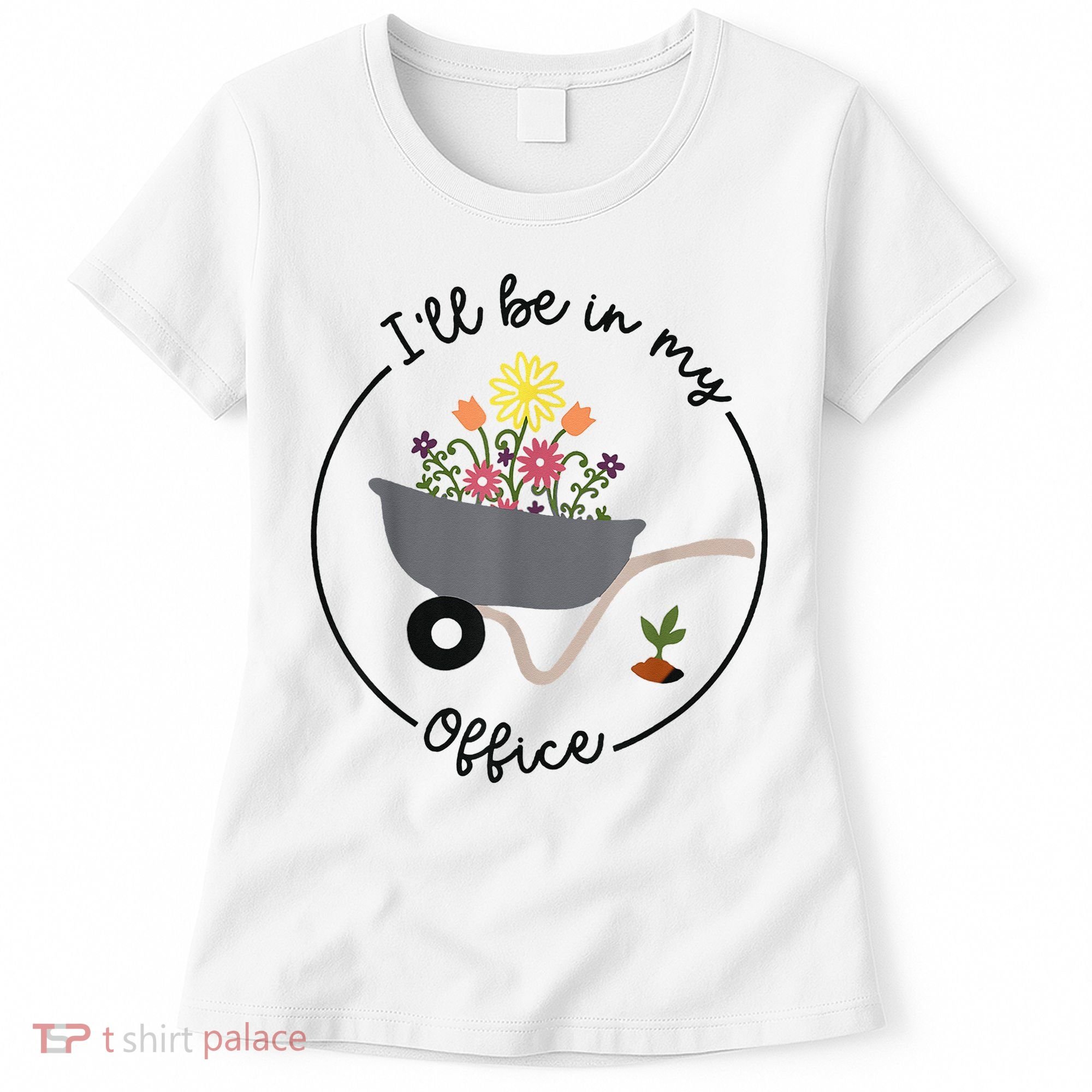 I'll Be In My Office Garden Funny Distressed Gardening Women's T-Shirt