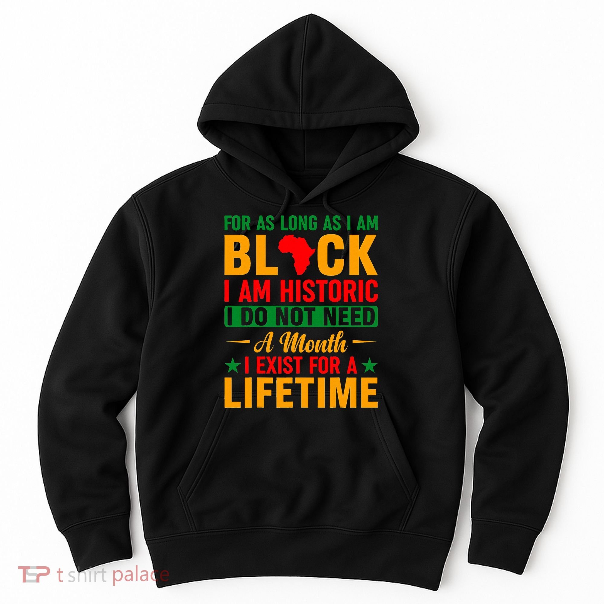 I'm Black I'm Historic I Exist Lifetime Black History Month Hoodie