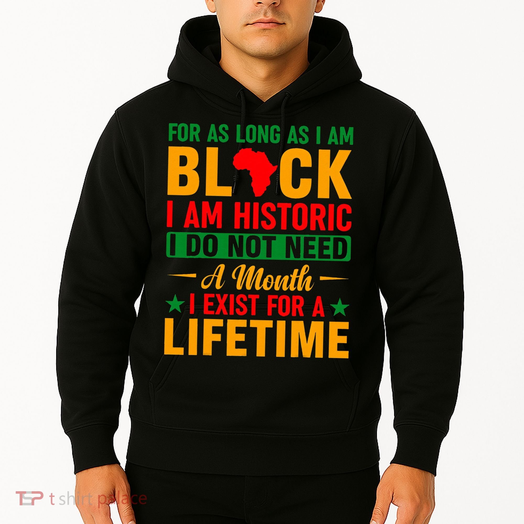 I'm Black I'm Historic I Exist Lifetime Black History Month Hoodie