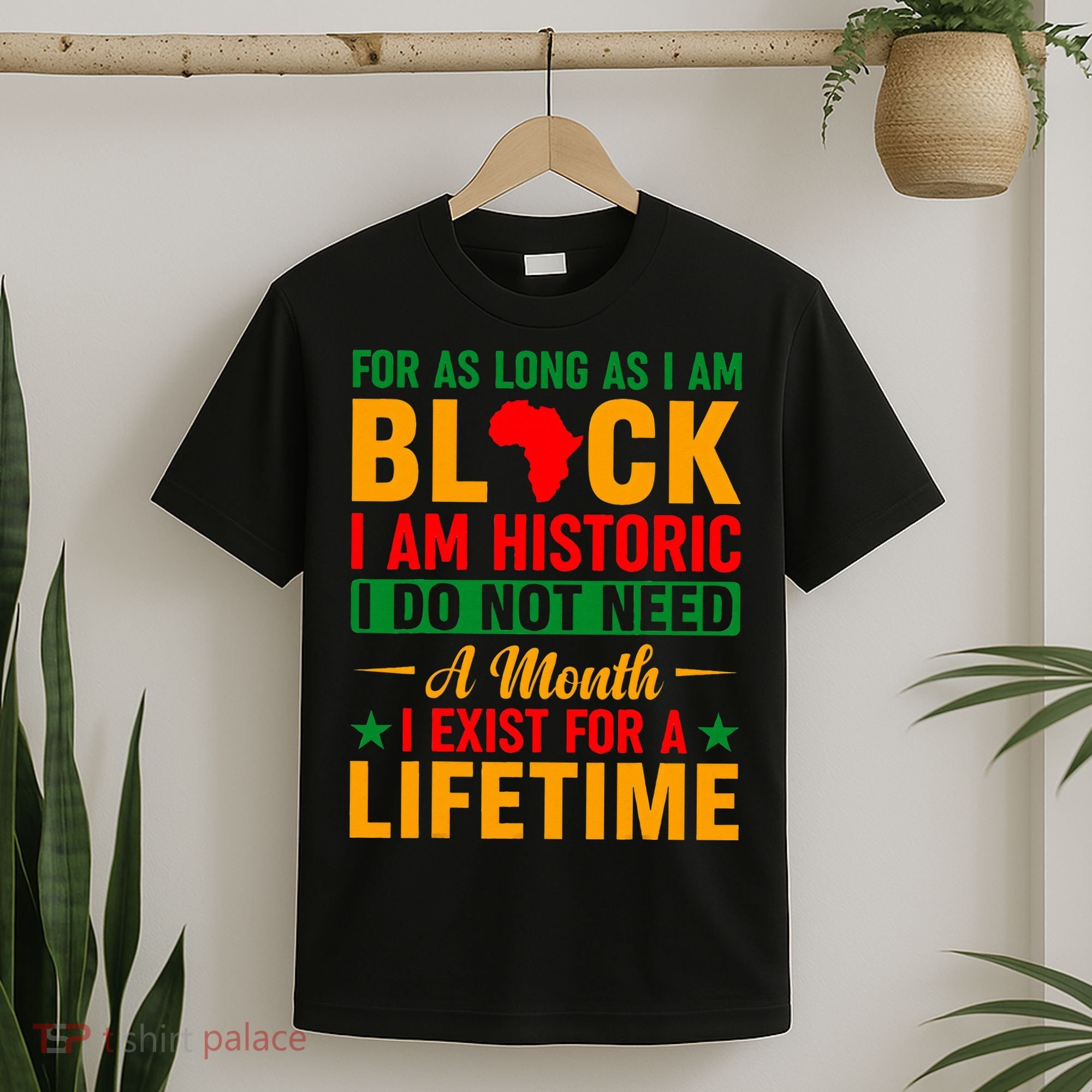I'm Black I'm Historic I Exist Lifetime Black History Month T-Shirt
