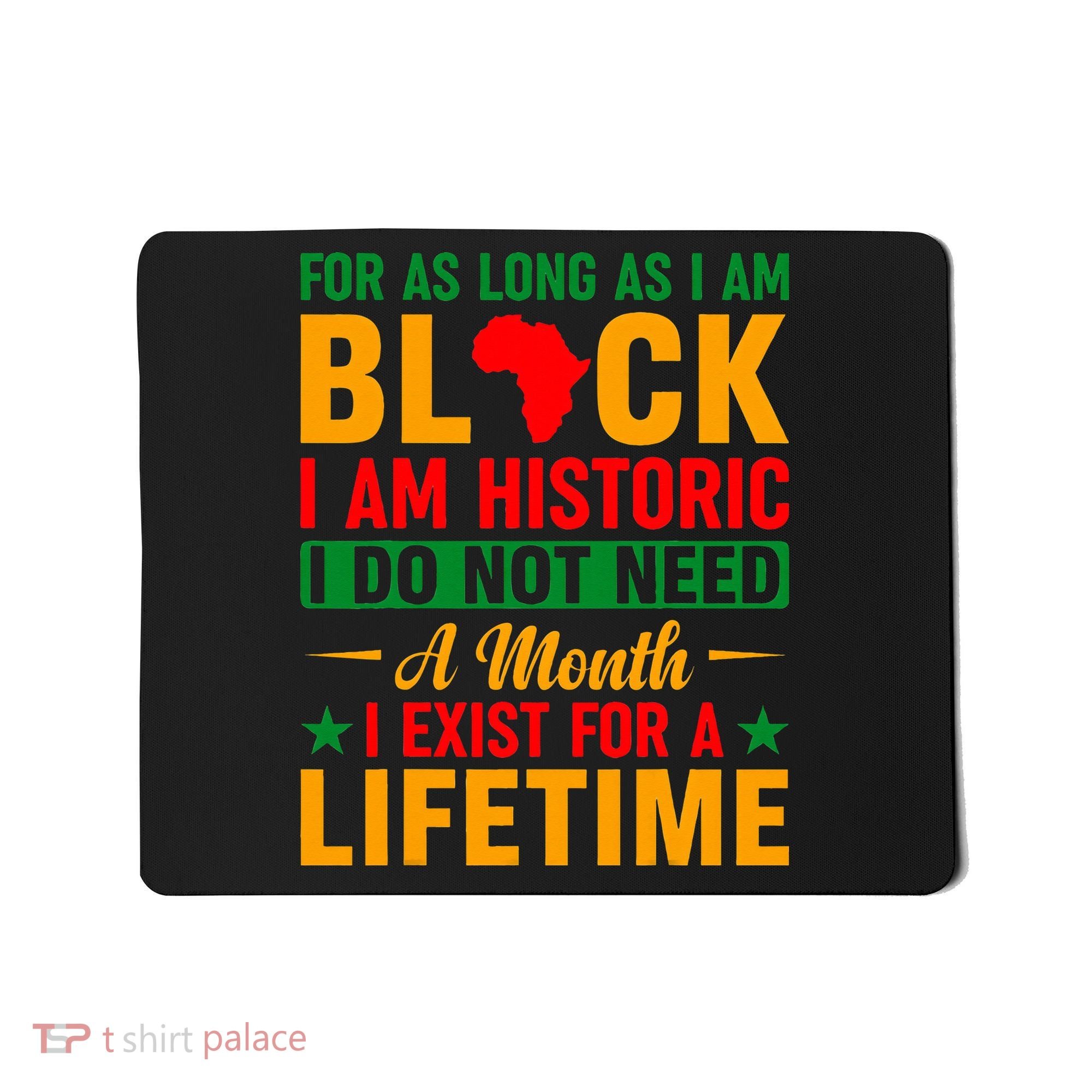 I'm Black I'm Historic I Exist Lifetime Black History Month Mousepad