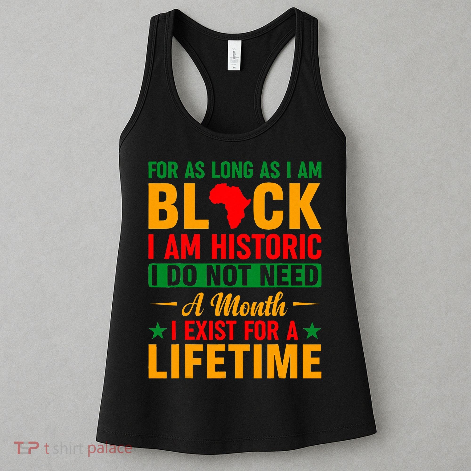 I'm Black I'm Historic I Exist Lifetime Black History Month Women's Tank Top
