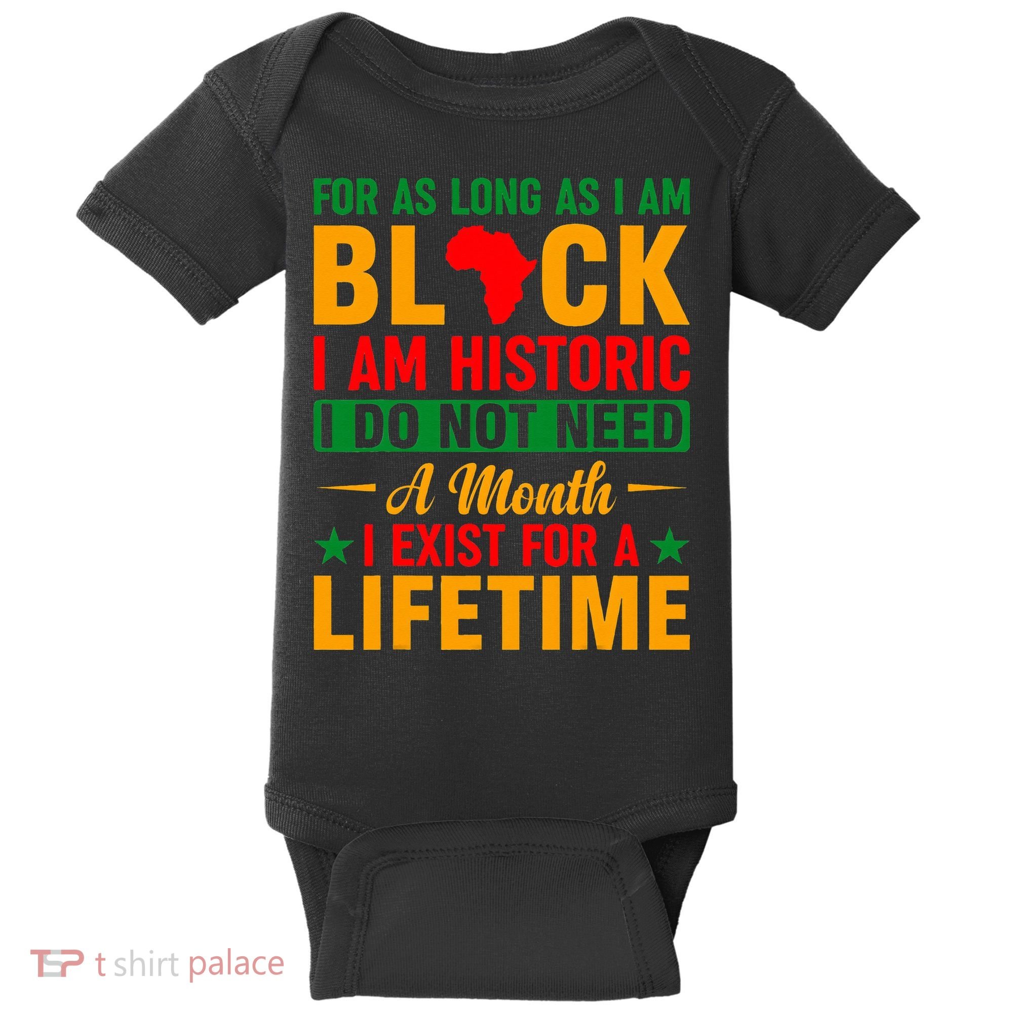 I'm Black I'm Historic I Exist Lifetime Black History Month Baby Bodysuit