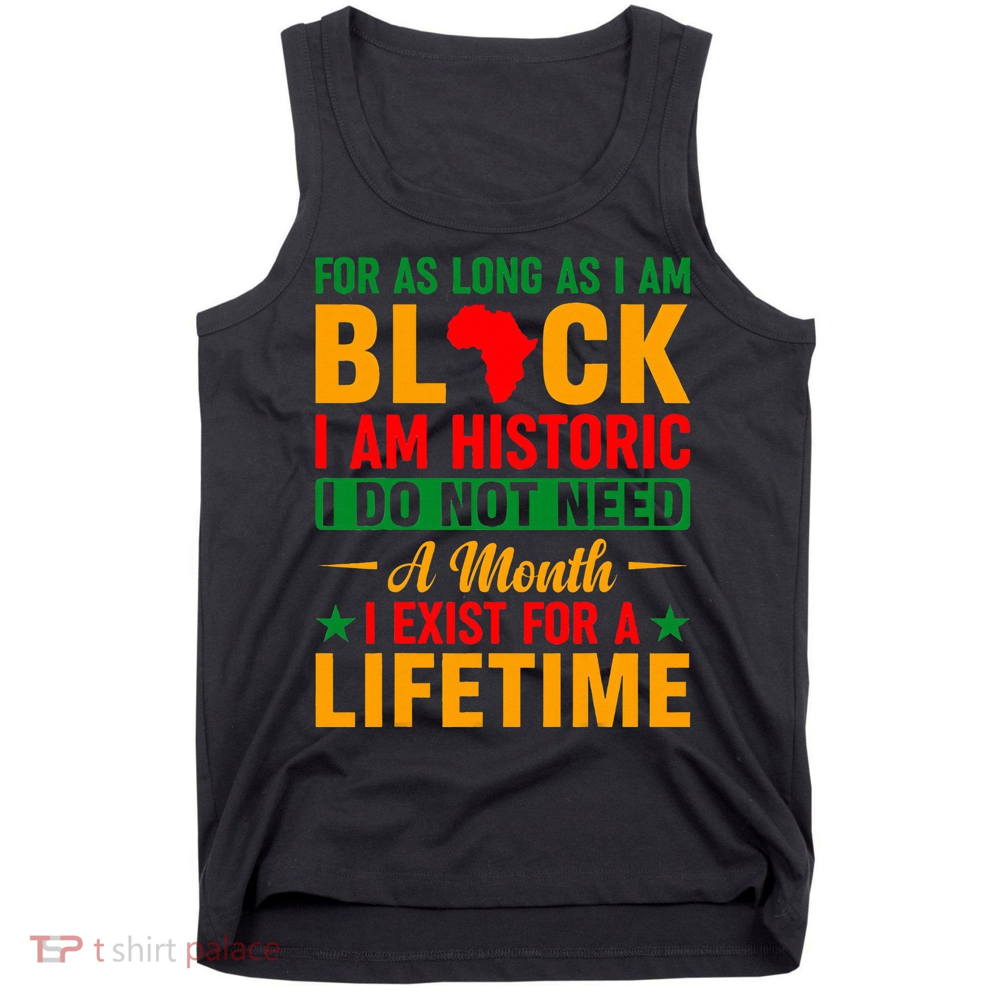 I'm Black I'm Historic I Exist Lifetime Black History Month Tank Top