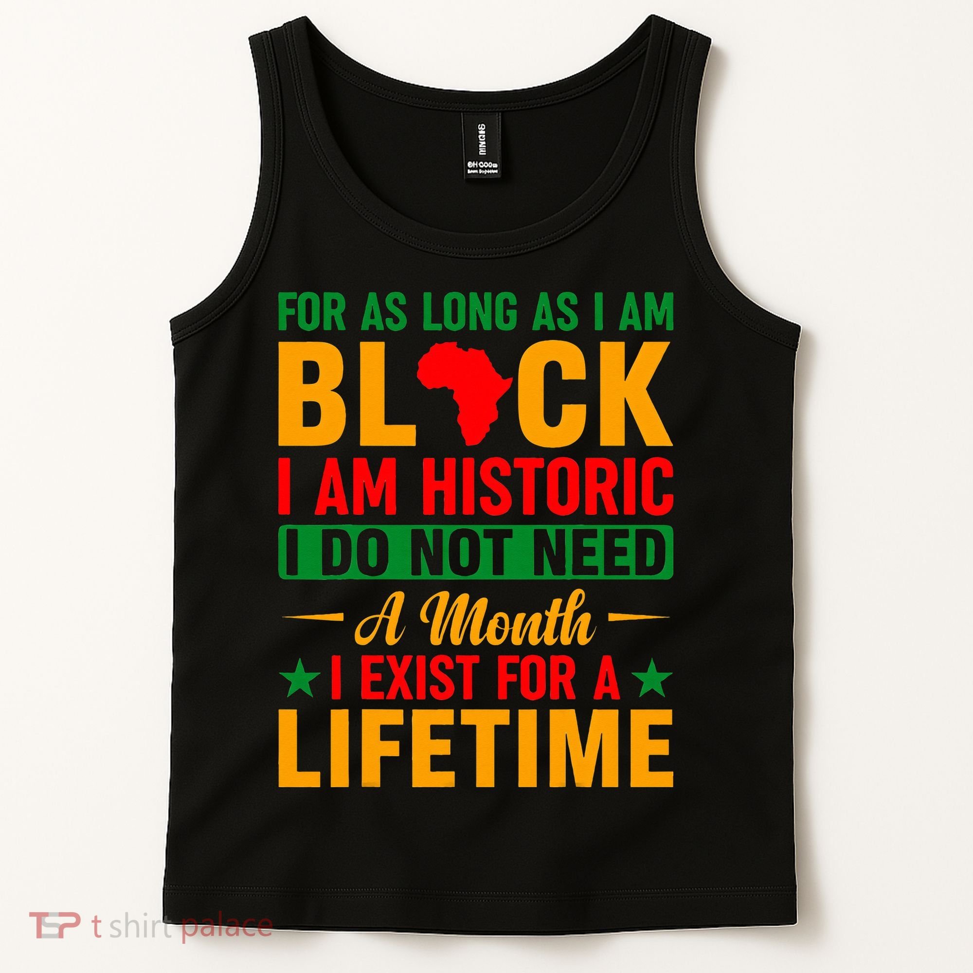 I'm Black I'm Historic I Exist Lifetime Black History Month Tank Top