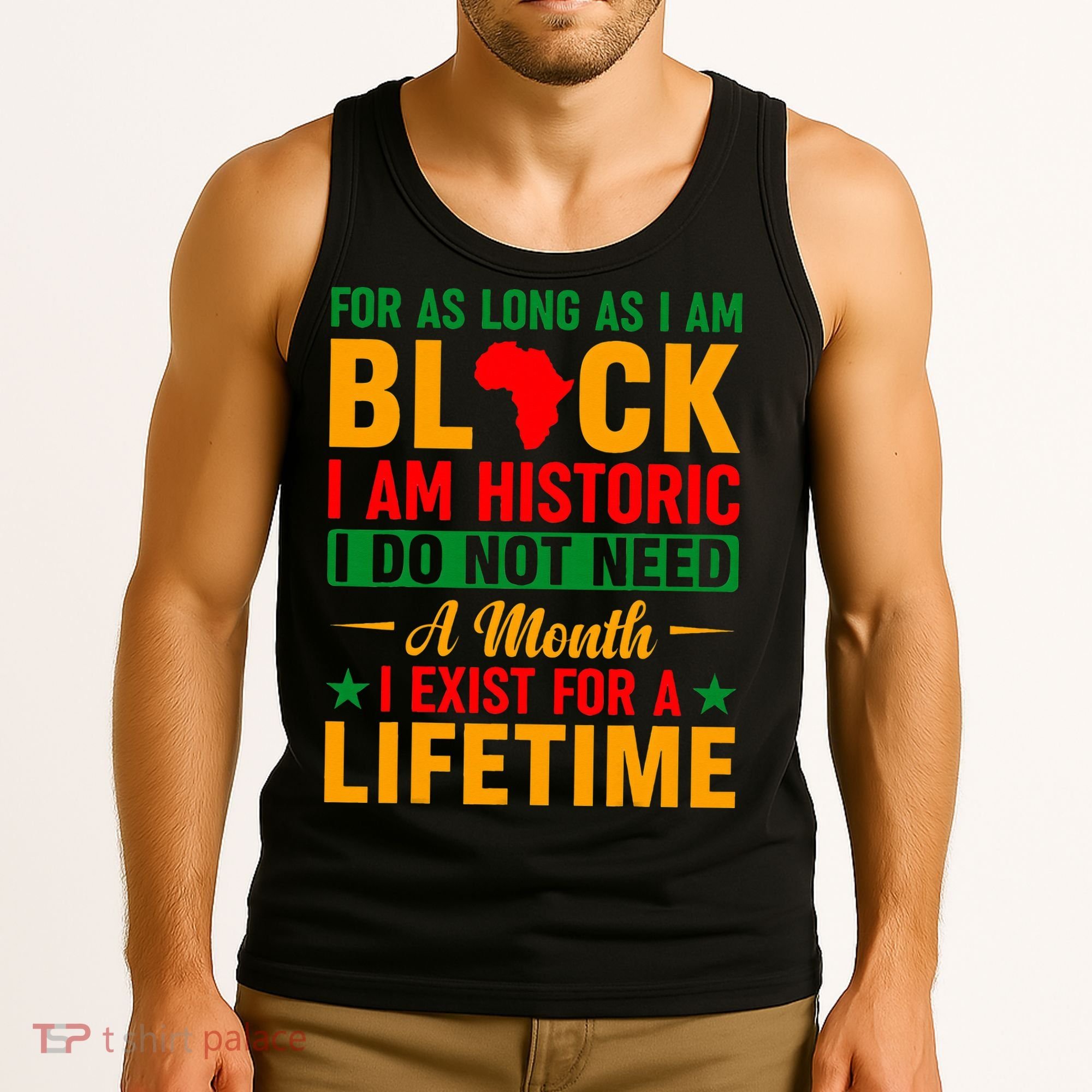 I'm Black I'm Historic I Exist Lifetime Black History Month Tank Top