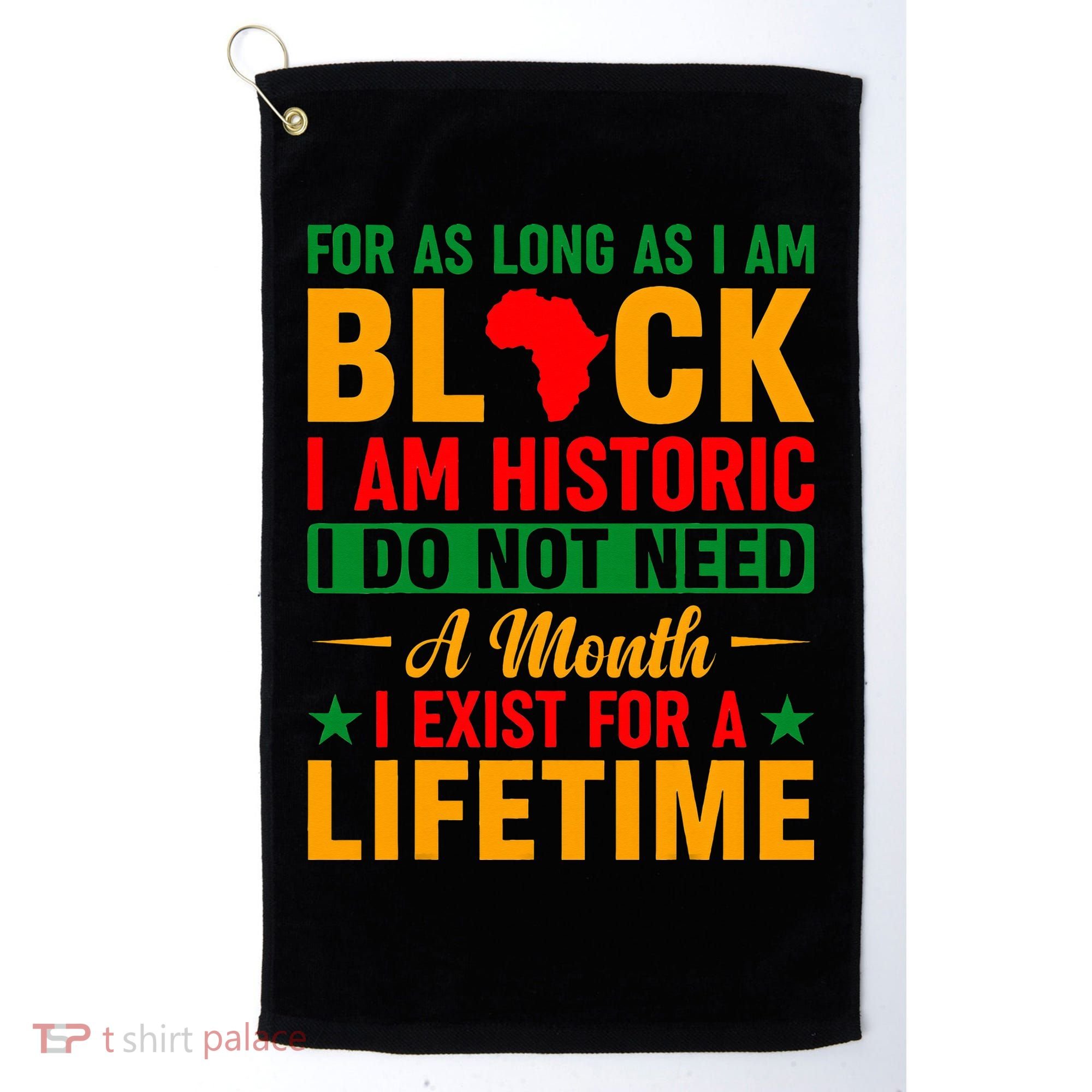 I'm Black I'm Historic I Exist Lifetime Black History Month Golf Towel