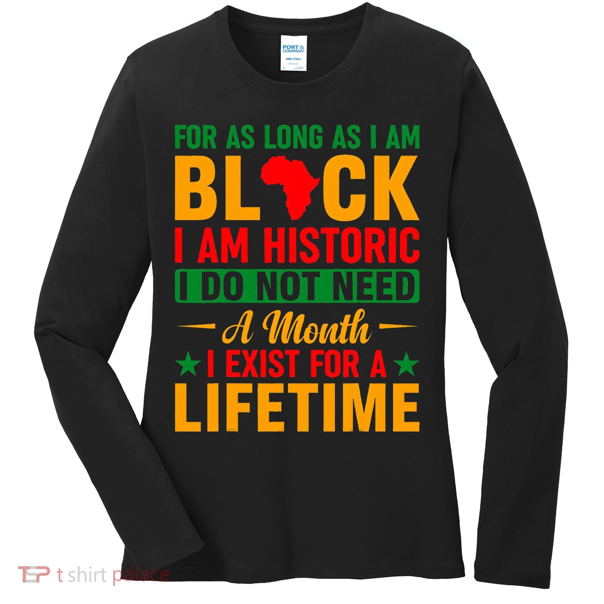 I'm Black I'm Historic I Exist Lifetime Black History Month Women's Long Sleeve Shirt