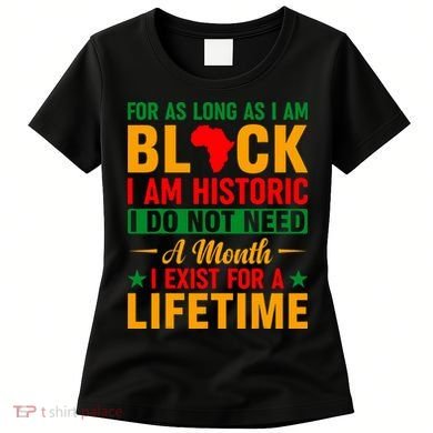 I'm Black I'm Historic I Exist Lifetime Black History Month Women's T-Shirt