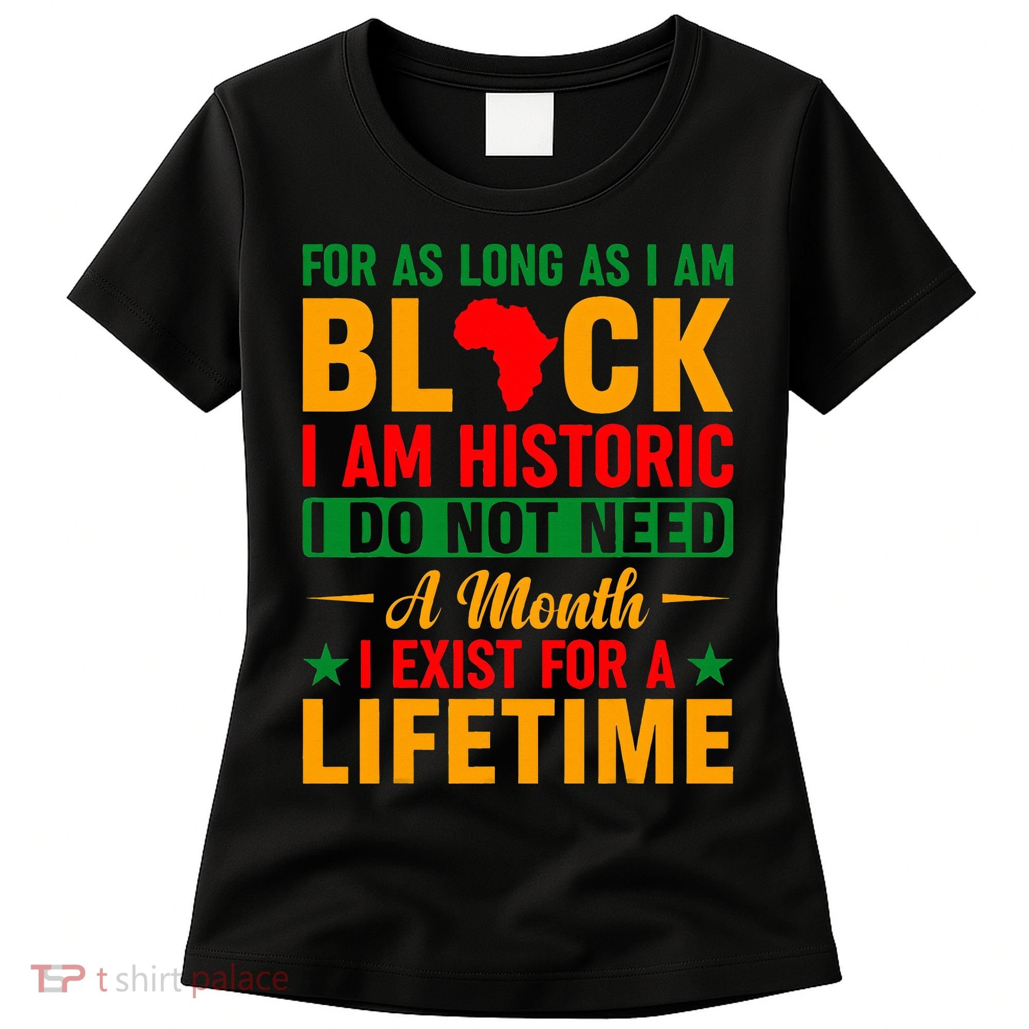 I'm Black I'm Historic I Exist Lifetime Black History Month Women's T-Shirt
