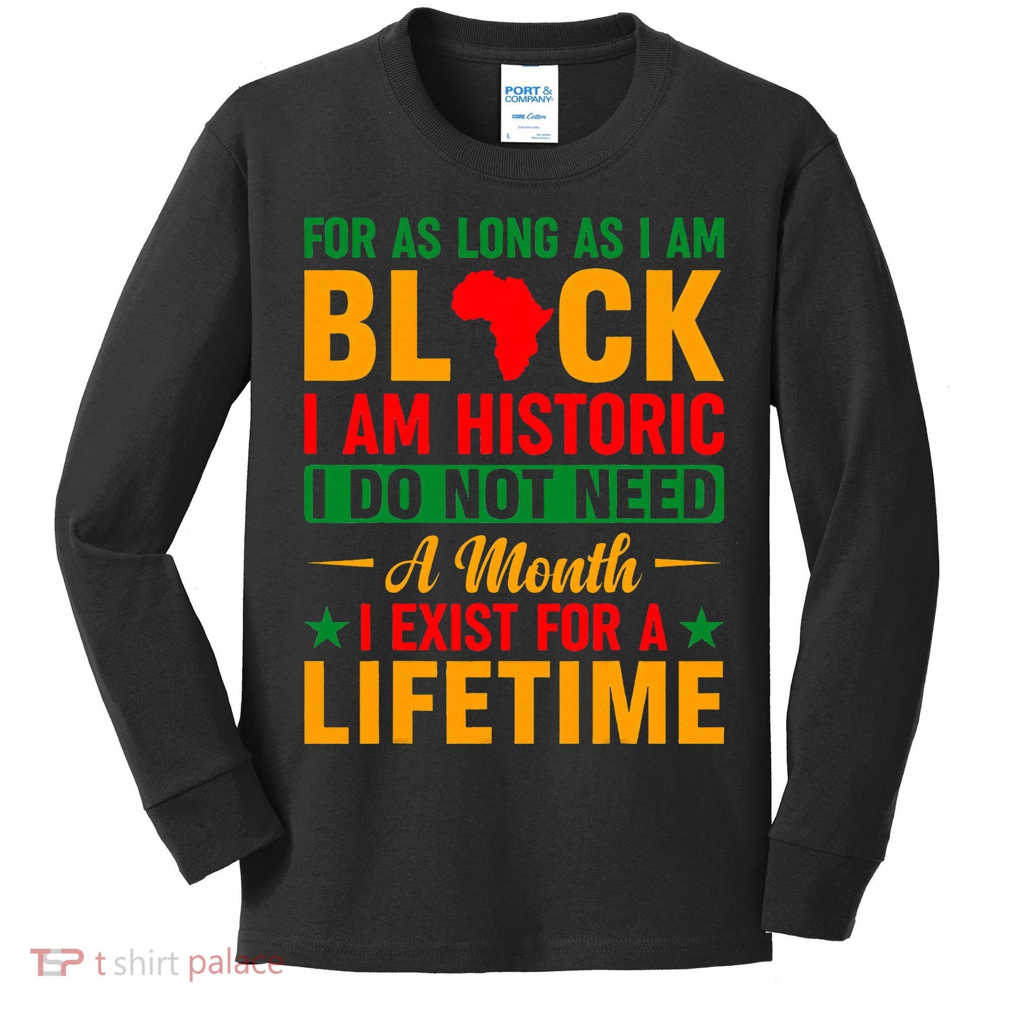 I'm Black I'm Historic I Exist Lifetime Black History Month Kids Long Sleeve Shirt
