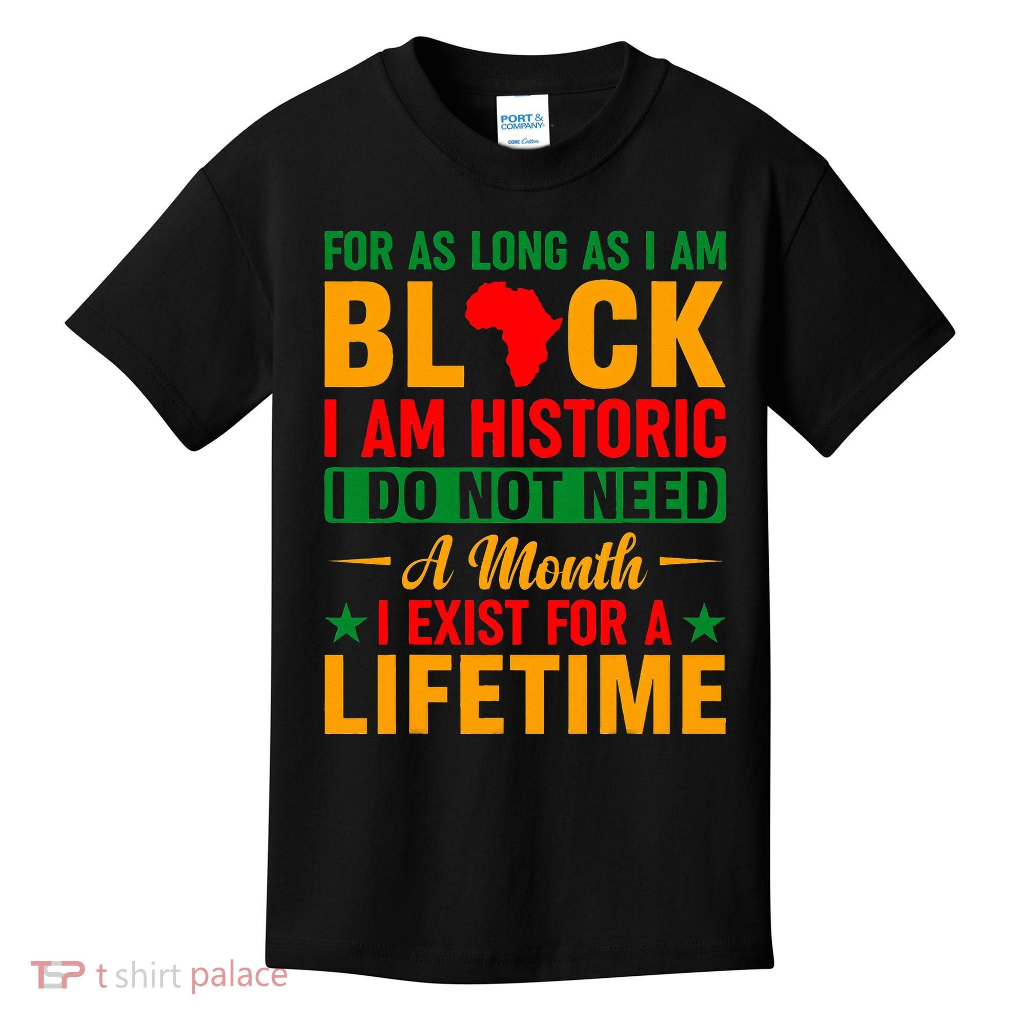 I'm Black I'm Historic I Exist Lifetime Black History Month Kids T-Shirt