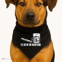 Ill Be In The Backyard Cigar & Whiskey Lover Funny USA-Made Doggie Bandana thumb 1
