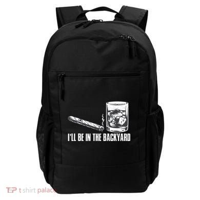 Ill Be In The Backyard Cigar & Whiskey Lover Funny Backpack