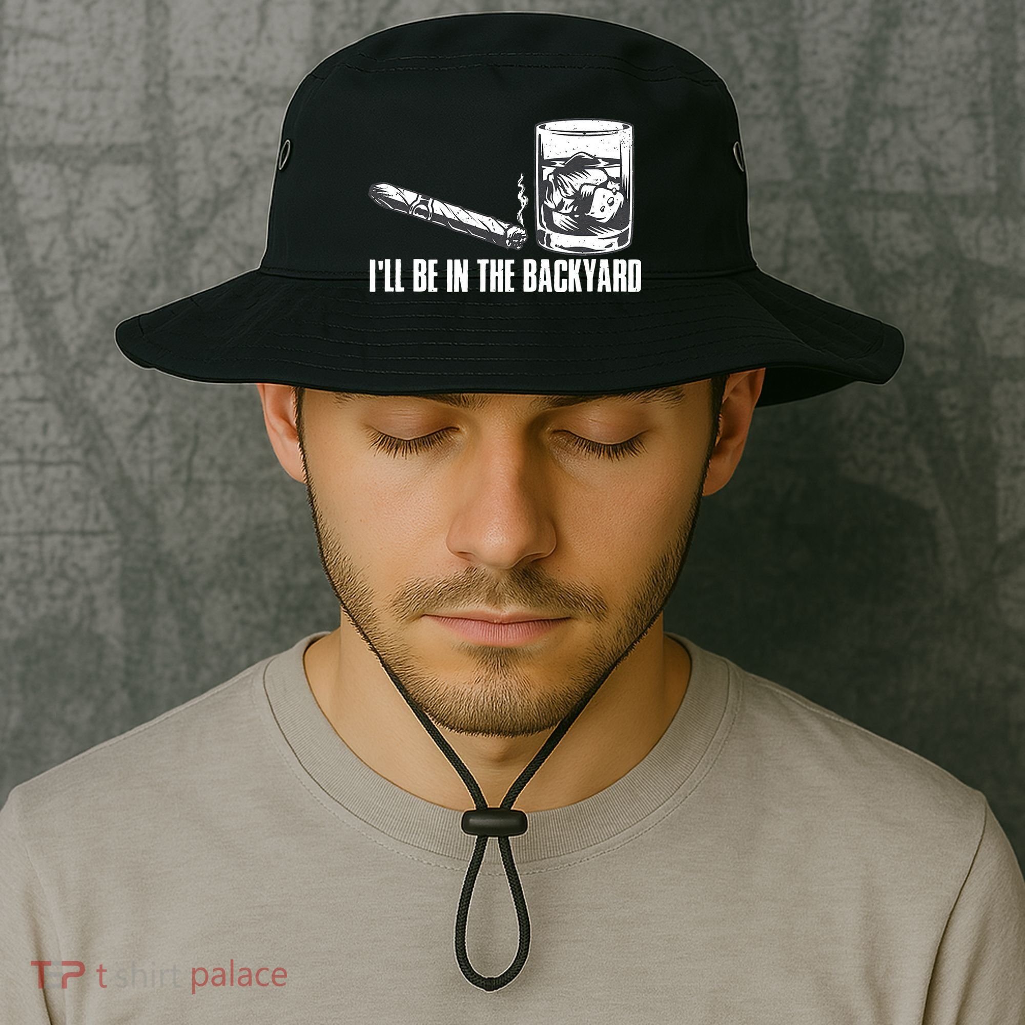 Ill Be In The Backyard Cigar & Whiskey Lover Funny Bucket Hat