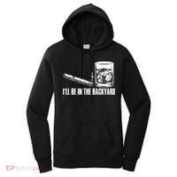 Ill Be In The Backyard Cigar & Whiskey Lover Funny Women's Hoodie thumb 0