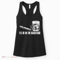 Ill Be In The Backyard Cigar & Whiskey Lover Funny Women's Tank Top thumb 0