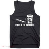 Ill Be In The Backyard Cigar & Whiskey Lover Funny Tank Top thumb 0