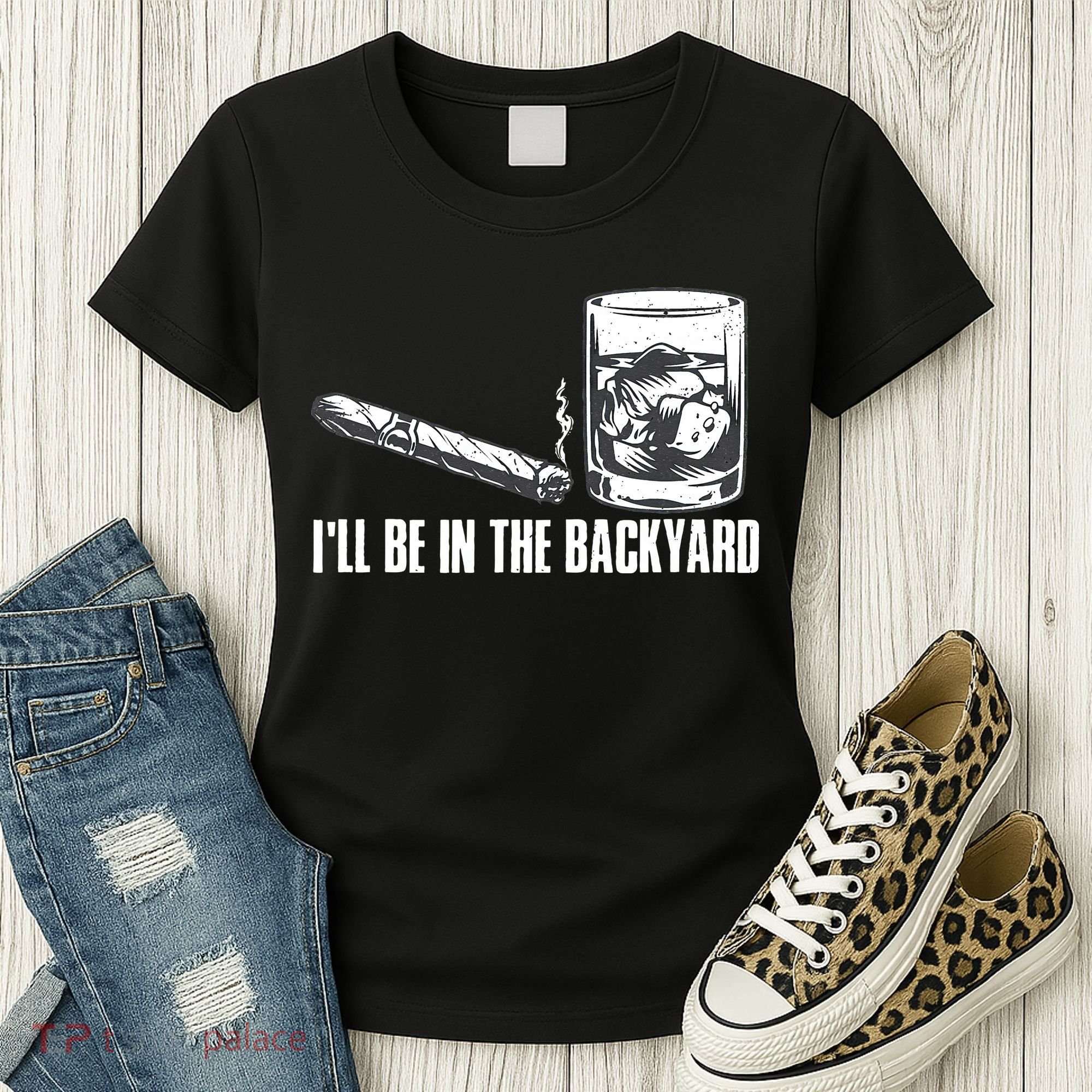 Ill Be In The Backyard Cigar & Whiskey Lover Funny Women's T-Shirt