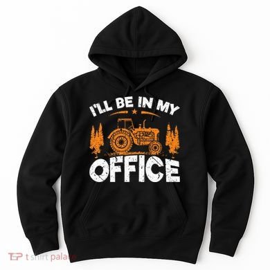 ILl Be In My Office Tractor Hoodie
