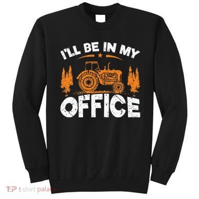 ILl Be In My Office Tractor Sweatshirt