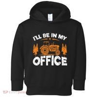 ILl Be In My Office Tractor Toddler Hoodie thumb 0
