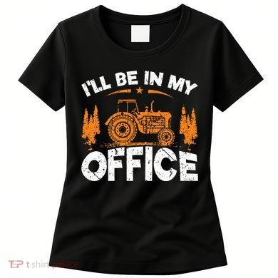 ILl Be In My Office Tractor Women's T-Shirt