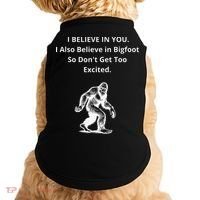 I Believe In You I Also Believe In Bigfoot Doggie Tank thumb 0