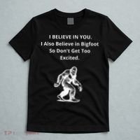I Believe In You I Also Believe In Bigfoot T-Shirt thumb 5