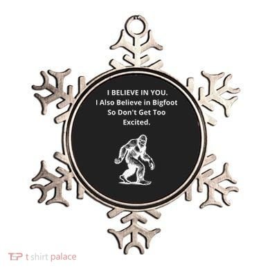 I Believe In You I Also Believe In Bigfoot Ornament