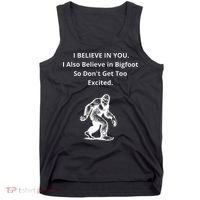 I Believe In You I Also Believe In Bigfoot Tank Top thumb 0