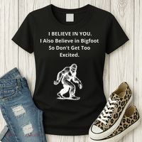 I Believe In You I Also Believe In Bigfoot Women's T-Shirt thumb 3