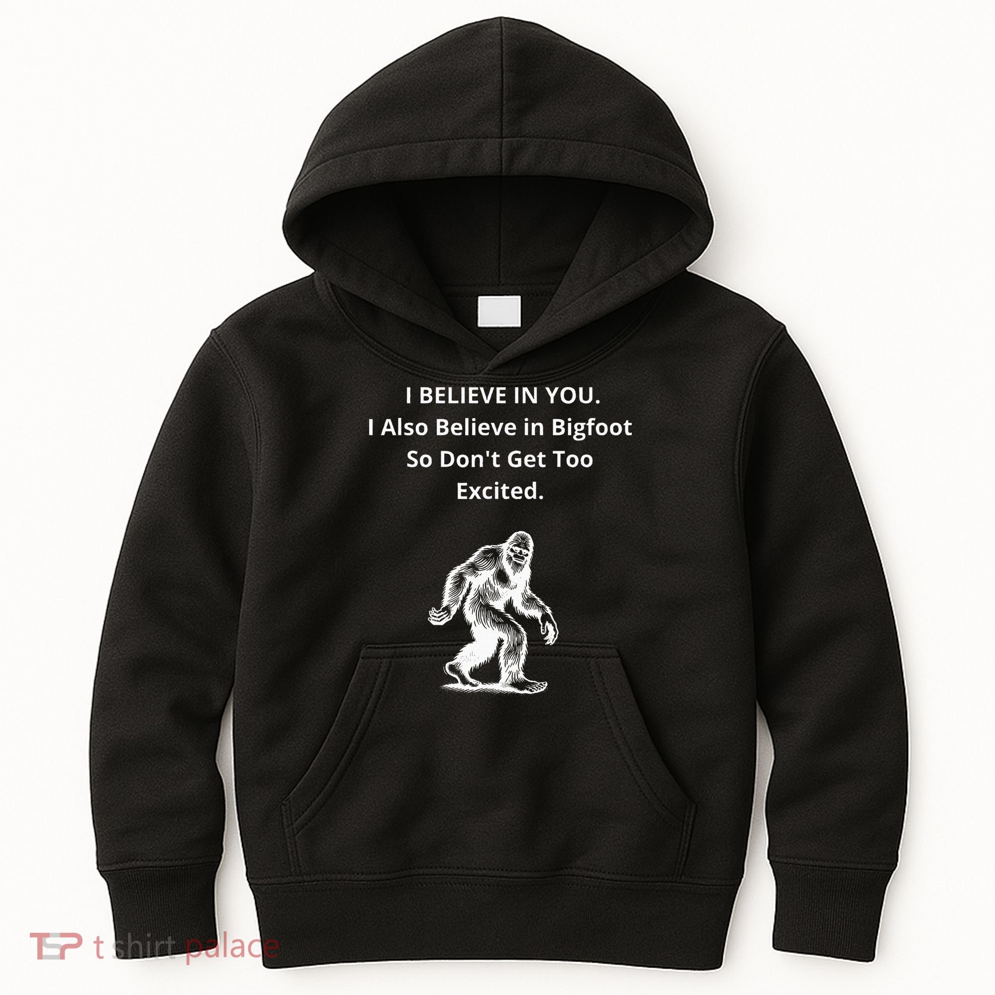 I Believe In You I Also Believe In Bigfoot Kids Hoodie
